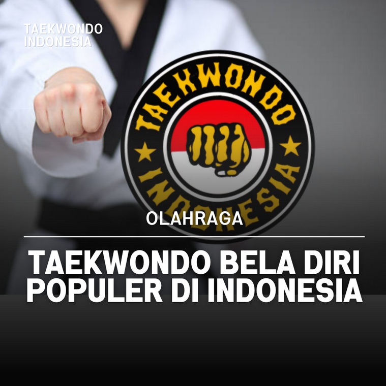 Taekwondo bela diri populer di Indonesia Taekwondo Indonesia Dojang eriwakangmaluku